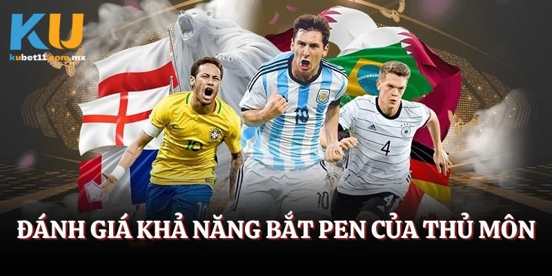 Đánh giá khả năng bắt pen của thủ môn để vào cược