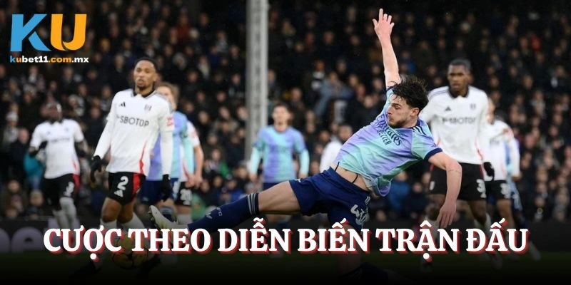 Cược theo diễn biến trận chiến