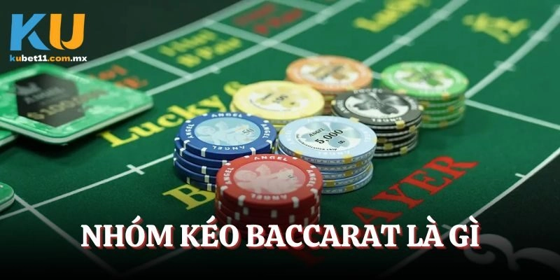 Nhóm Kéo Baccarat là gì – Kiến Thức Người Mới Cần Chú Ý